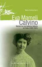 Eva Mameli Calvino : retrato de una botánica italiana en Cuba, 1920-1925