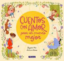 Cuentos Con Amor Para un Mundo Mejor = Stories Full of Love for a Wonderful World