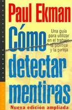 Cómo detectar mentiras : una guía para utilizar en el trabajo, la política y la pareja