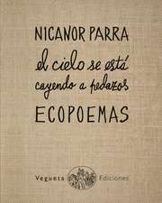 Ecopoemas Nicanor Parra: El Cielo Se Está Cayendo a Pedazos