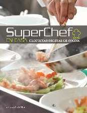 Superchef en casa : exquisitas recetas de cocina