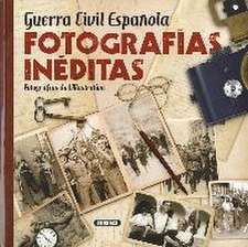 Guerra Civil española : fotografías inéditas