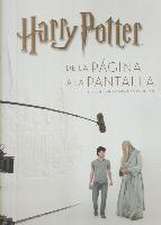 HARRY POTTER: DE LA PÁGINA A LA PANTALLA. EL VIAJE CINEMATOGRÁFICO COMPLETO