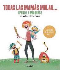 Todas las mamás molan-- ¡pero la mía más!