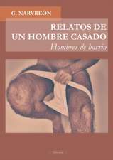 RELATOS DE UN HOMBRE CASADO - Hombres de barrio -