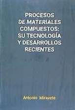 Procesos de materiales compuestos : su tecnología y desarrollos recientes