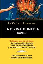 La Divina Comedia de Dante, Coleccion La Critica Literaria Por El Celebre Critico Literario Juan Bautista Bergua, Ediciones Ibericas: de La Consolacion Por La Filosofia. La Critica Literaria. Prologado y Anotado Por Juan B. Bergua.