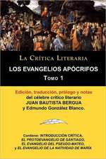 Los Evangelios Apocrifos Tomo 1, Coleccion La Critica Literaria Por El Celebre Critico Literario Juan Bautista Bergua, Ediciones Ibericas: Texto Original y Transcripcion Moderna Con Prologo y Notas, Coleccion La Critica Literaria Por El Celebre Critico L