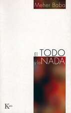 El Todo y la Nada = The Everything and the Nothing: Vida y Ensenanzas del Gran Filosofo Judio