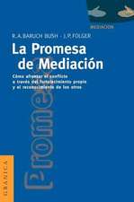 La Promesa de La Mediacion: Como Afrontar El Conflicto Mediante La Revalorizacion y El Reconocimiento