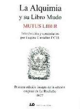 La alquimia y su libro mudo : mutus liber : primera edición íntegra de la edición original de La Rochelle 1677