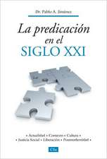 La Predicacion En El Siglo XXI: Actualidad, Contexto, Cultura, Justicia Social, Liberacion, Postmodernidad