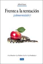 Frente a la tentación, ¿Cómo resistir?