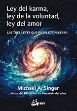 Ley del karma, ley de la voluntad, ley del amor : las tres leyes que rigen el universo