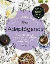 La guía completa de los adaptógenos : desde la ashwaghanda a la rodiola, plantas medicinales excepcionales que transforman y curan el organismo