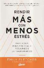 Rendir más con menos estrés : meditación para conseguir resultados extraordinarios