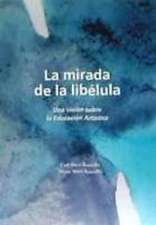 La mirada de la libélula : una visión de la educación artística