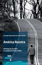 America Nuestra: Antologia de Narrativa En Espanol En Estados Unidos