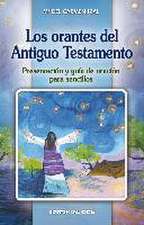 Los orantes del Antiguo Testamento : presentación y guía de oración para sencillos