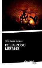 Peligroso Leerme