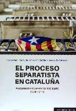 El proceso separatista en Cataluña : análisis de un pasado reciente, 2006-2017