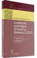 La salvación escatológica de Israel en Romanos 11,25-27 : estudio de la cita de Isaías 59,20-21 + 27,9 en la literatura bíblica y parabíblica