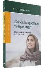 ¿Dónde ha quedado mi esperanza?: Diálogos de esperanza en la Palabra