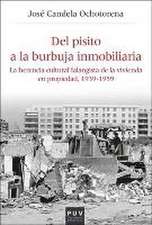 Del pisito a la burbuja inmobiliaria : la herencia cultural falangista de la vivienda en propiedad, 1939-1959