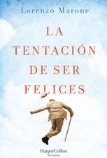 La tentación de ser felices (The Temptation to Be Happy - Spanish Edition)