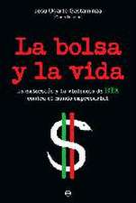 La bolsa y la vida : la extorsión y la violencia de ETA contra el mundo empresarial