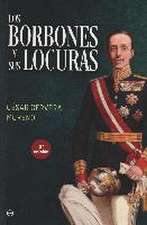 Los Borbones y sus locuras