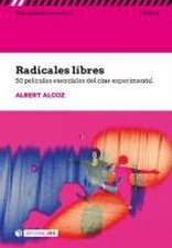 Radicales libres : 50 películas esenciales del cine experimental