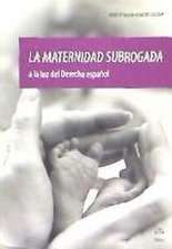 La Maternidad subrogada a la luz del Derecho español