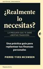 Realmente Lo Necesitas?: La Pregunta Que Te Dara Libertad Financiera = Do You Really Need It?