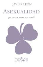 Asexualidad : ¿se puede vivir sin sexo?