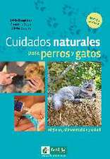 Cuidados naturales para perros y gatos : higiene, alimentación y salud