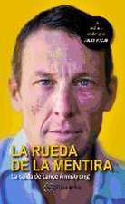 La rueda de la mentira : la caída de Lance Armstrong