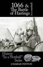 1066 & The Battle of Hastings in a Nutshell