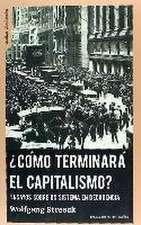 ¿Cómo terminará el capitalismo? : ensayos sobre un sistema en decadencia