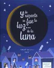 Y de repente se fue la luz-- de la luna