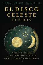 El Disco Celeste de Nebra: La Calve de Una Civilización Extinta En El Corazón de Europa