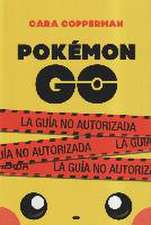 Pokémon go : la guía no autorizada