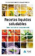 Recetas liquidas saludables : cremas, sopas, batidos, aguas e infusiones