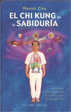 El Chi Kung de la Sabuduria: Ejercicios Para Revitalizar el Cerebro Con la Energia Chi