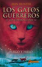 Gatos-Los Cuatro Clanes 02. Fuego y Hielo