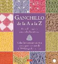 Ganchillo de la A a la Z : manual completo para todos los niveles