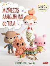 Muñecos amigurumi de tela : 12 proyectos fáciles de hacer con patrones a tamaño natural