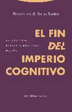 El fin del imperio cognitivo : la afirmación de las epistemologías del Sur