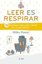 Leer Es Respirar: 10 Razones Para Leer Libros En La Era Digital