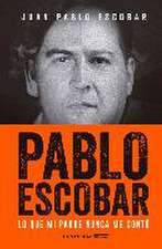 Pablo Escobar : lo que mi padre nunca me contó